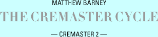 Matthew Barney - The Cremaster Cycle