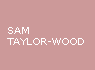 SAM TAYLOR-WOOD