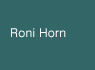 RONI HORN