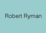 ROBERT RYMAN